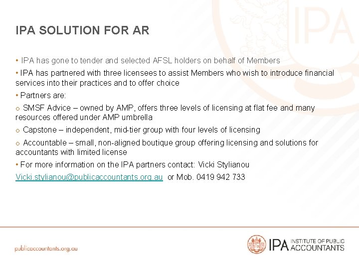 IPA SOLUTION FOR AR • IPA has gone to tender and selected AFSL holders