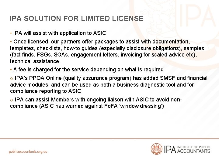 IPA SOLUTION FOR LIMITED LICENSE • IPA will assist with application to ASIC •