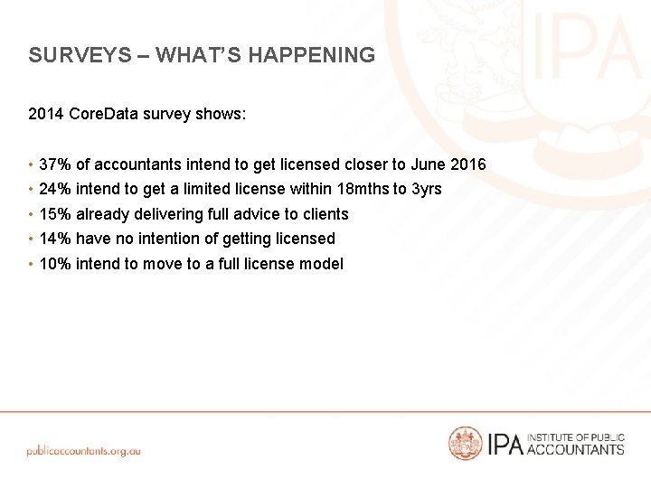 SURVEYS – WHAT’S HAPPENING 2014 Core. Data survey shows: • 37% of accountants intend