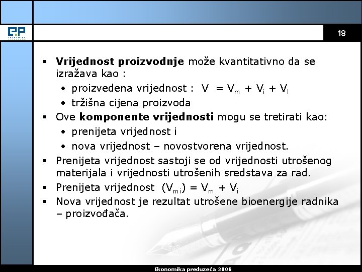 18 § Vrijednost proizvodnje može kvantitativno da se izražava kao : • proizvedena vrijednost