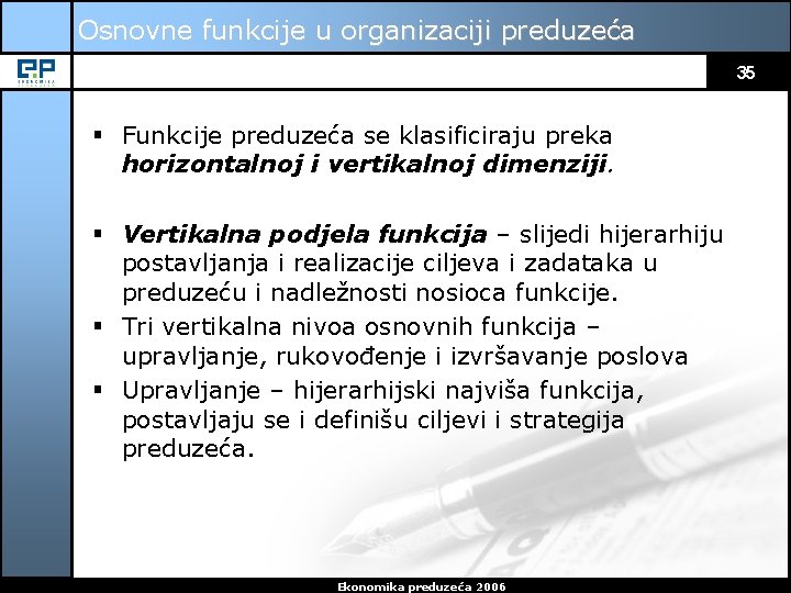 Osnovne funkcije u organizaciji preduzeća 35 § Funkcije preduzeća se klasificiraju preka horizontalnoj i