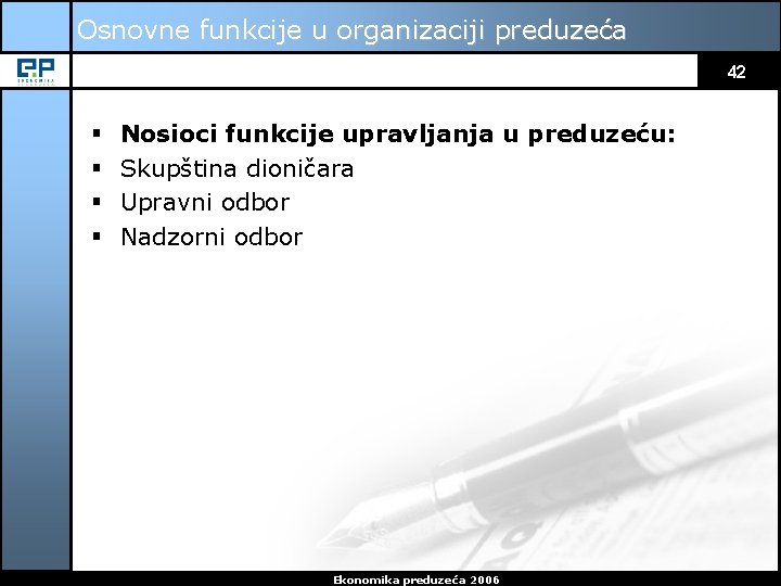 Osnovne funkcije u organizaciji preduzeća 42 § § Nosioci funkcije upravljanja u preduzeću: Skupština