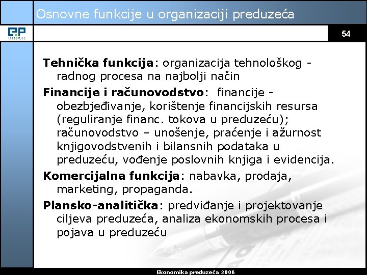 Osnovne funkcije u organizaciji preduzeća 54 Tehnička funkcija: organizacija tehnološkog radnog procesa na najbolji