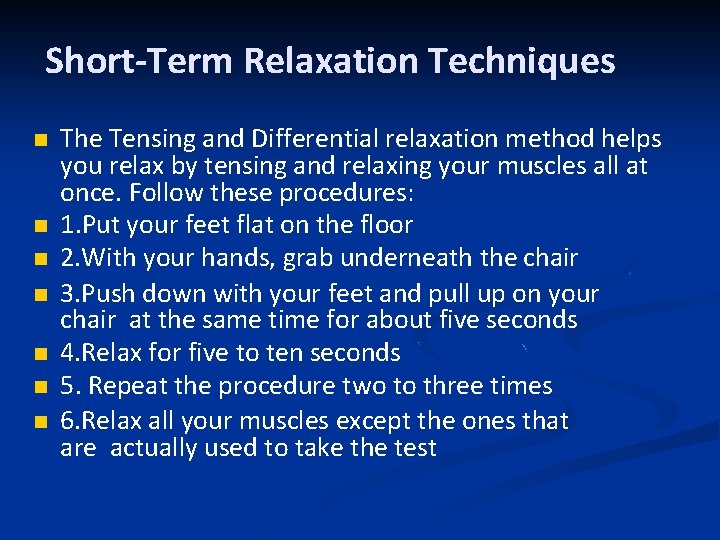Short-Term Relaxation Techniques The Tensing and Differential relaxation method helps you relax by tensing