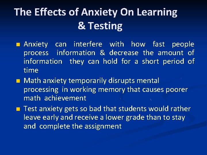 The Effects of Anxiety On Learning & Testing Anxiety can interfere with how fast