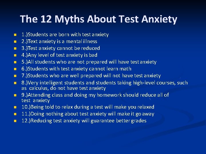 The 12 Myths About Test Anxiety 1. )Students are born with test anxiety 2.