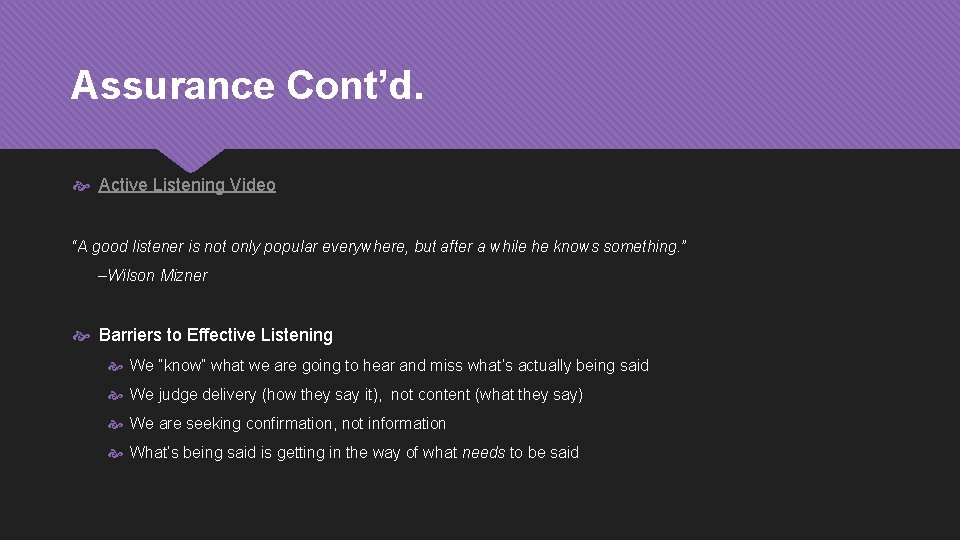 Assurance Cont’d. Active Listening Video “A good listener is not only popular everywhere, but