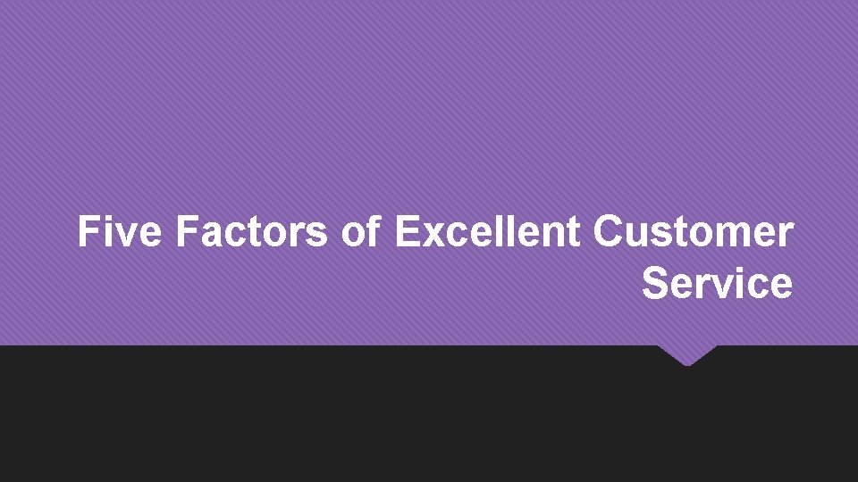 Five Factors of Excellent Customer Service 