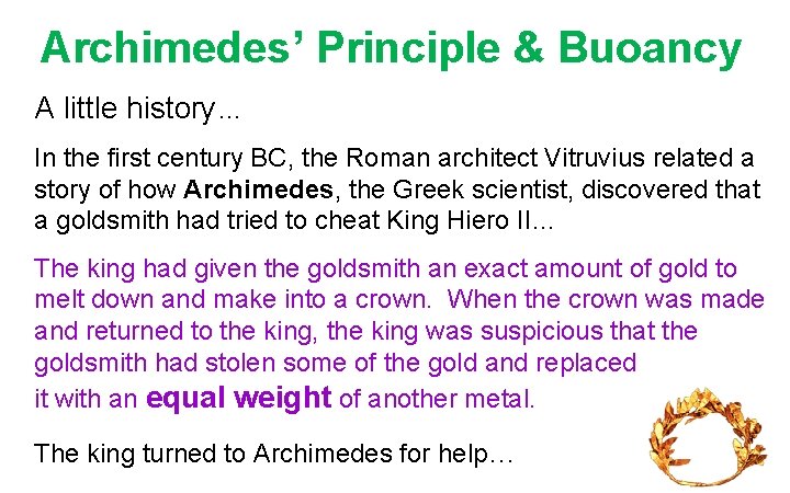 Archimedes’ Principle & Buoancy A little history… In the first century BC, the Roman