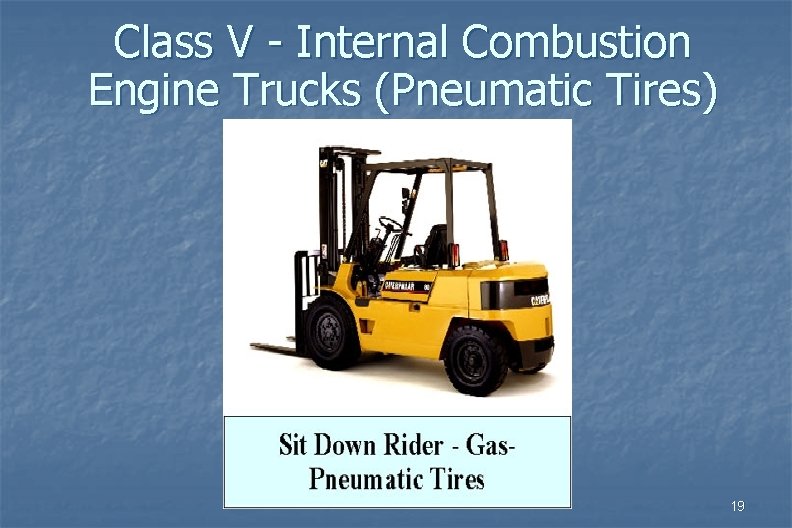 Class V - Internal Combustion Engine Trucks (Pneumatic Tires) 19 