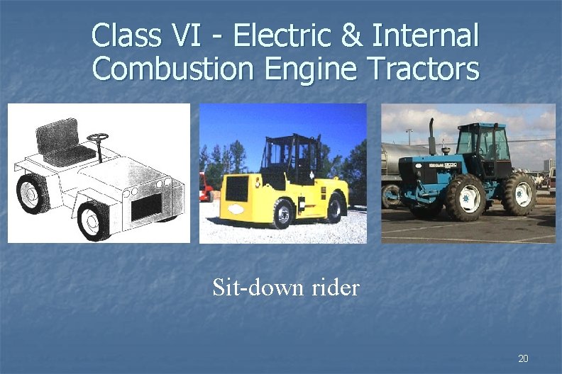 Class VI - Electric & Internal Combustion Engine Tractors Sit-down rider 20 