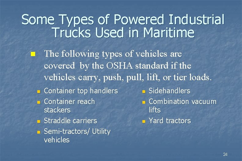 Some Types of Powered Industrial Trucks Used in Maritime The following types of vehicles