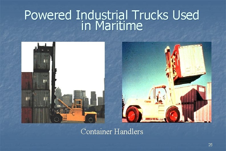 Powered Industrial Trucks Used in Maritime Container Handlers 25 