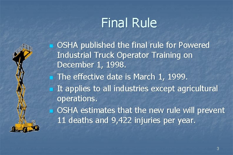 Final Rule n n OSHA published the final rule for Powered Industrial Truck Operator