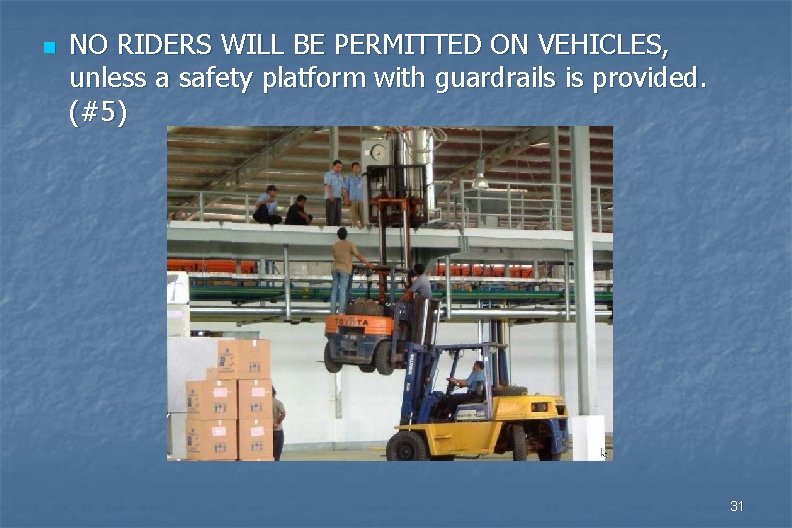 n NO RIDERS WILL BE PERMITTED ON VEHICLES, unless a safety platform with guardrails
