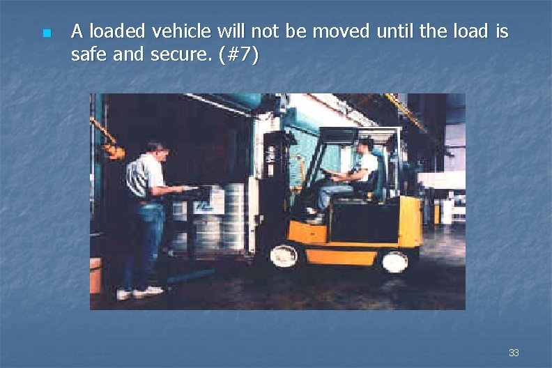 n A loaded vehicle will not be moved until the load is safe and