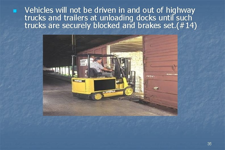 n Vehicles will not be driven in and out of highway trucks and trailers