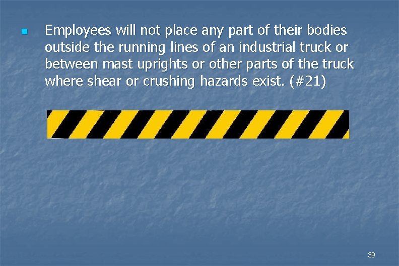 n Employees will not place any part of their bodies outside the running lines