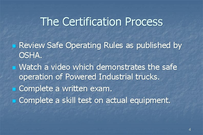 The Certification Process n n Review Safe Operating Rules as published by OSHA. Watch