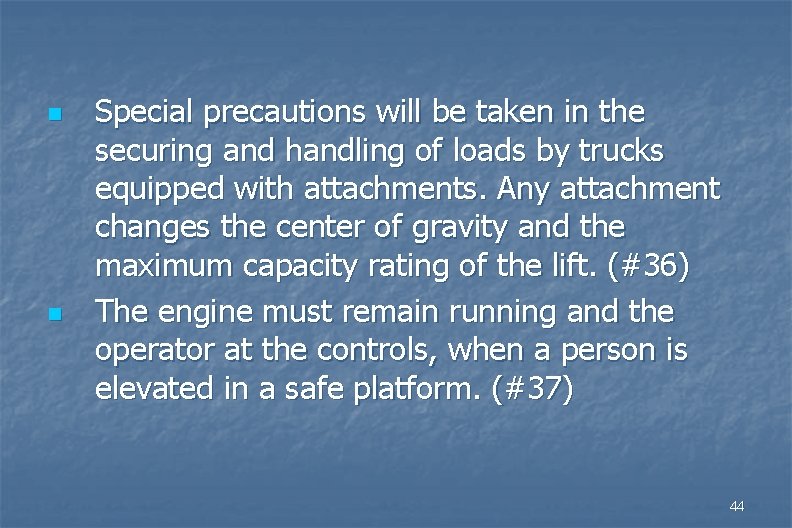 n n Special precautions will be taken in the securing and handling of loads