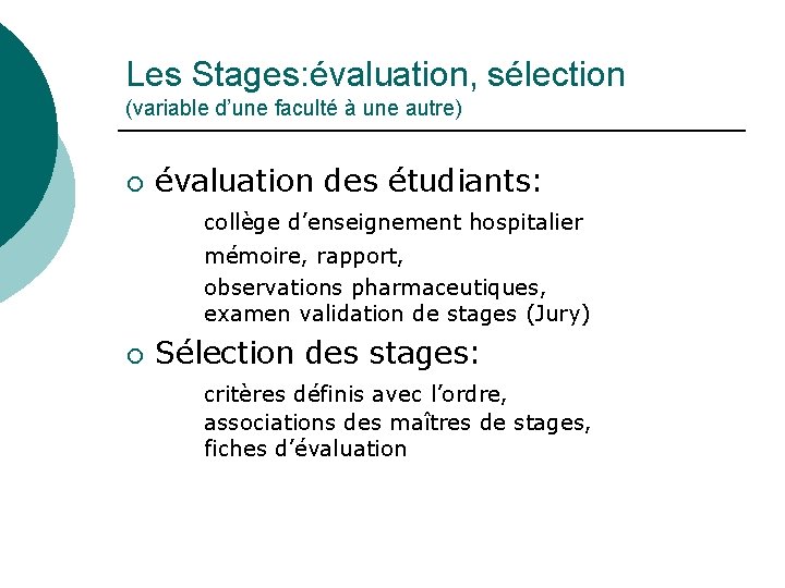 Les Stages: évaluation, sélection (variable d’une faculté à une autre) ¡ évaluation des étudiants: