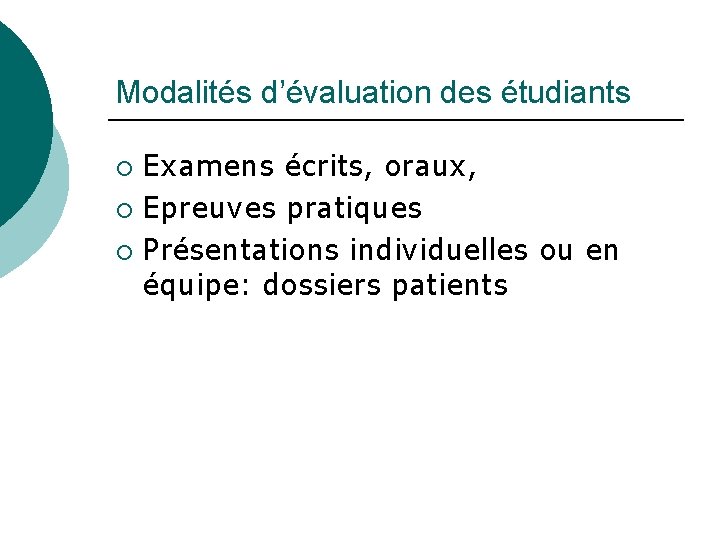 Modalités d’évaluation des étudiants Examens écrits, oraux, ¡ Epreuves pratiques ¡ Présentations individuelles ou