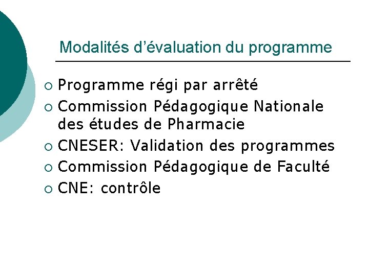 Modalités d’évaluation du programme Programme régi par arrêté ¡ Commission Pédagogique Nationale des études
