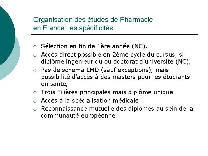 Organisation des études de Pharmacie en France: les spécificités. ¡ ¡ ¡ Sélection en