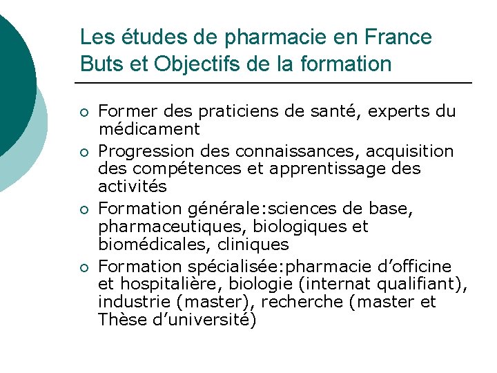 Les études de pharmacie en France Buts et Objectifs de la formation ¡ ¡