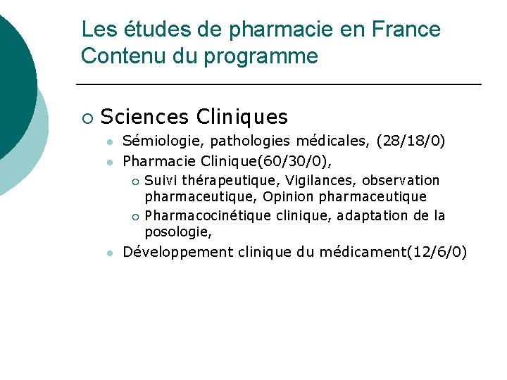 Les études de pharmacie en France Contenu du programme ¡ Sciences Cliniques l l