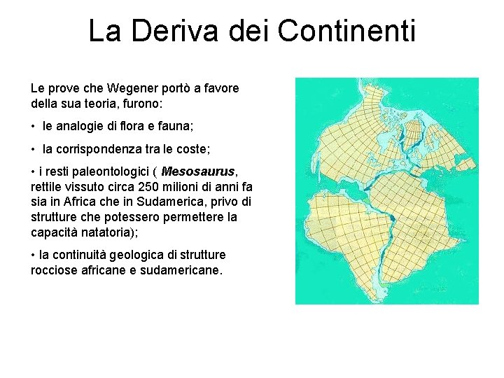 La Deriva dei Continenti Le prove che Wegener portò a favore della sua teoria,