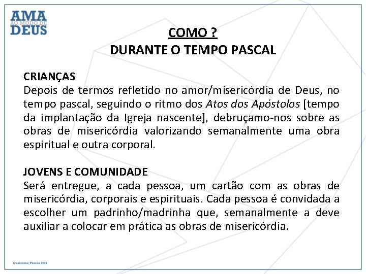 COMO ? DURANTE O TEMPO PASCAL CRIANÇAS Depois de termos refletido no amor/misericórdia de