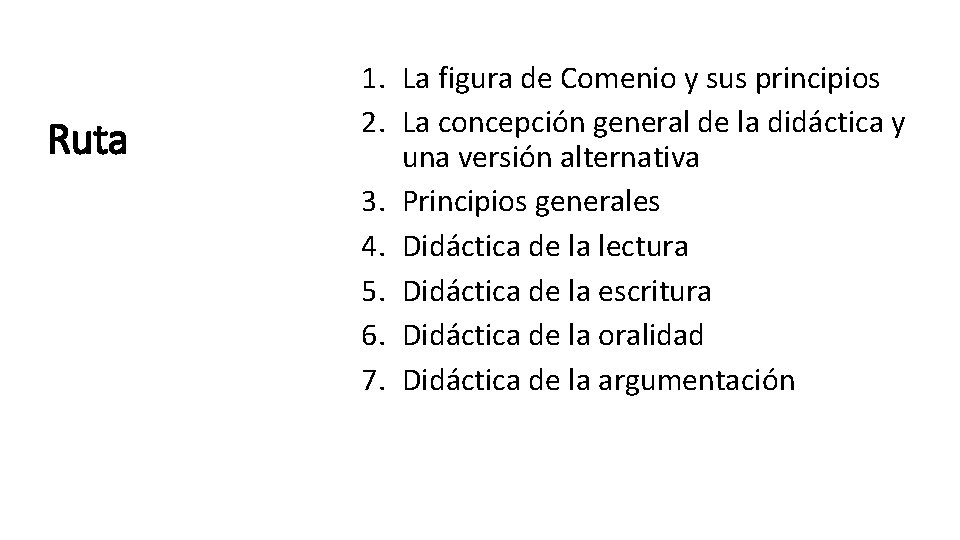 Ruta 1. La figura de Comenio y sus principios 2. La concepción general de Ruta 1. La figura de Comenio y sus principios 2. La concepción general de