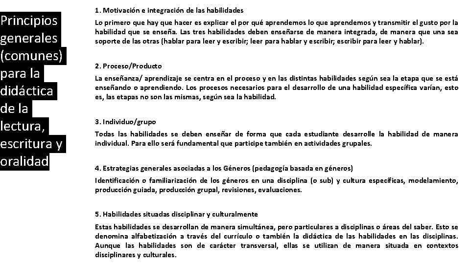 Principios generales (comunes) para la didáctica de la lectura, escritura y oralidad 1. Motivación Principios generales (comunes) para la didáctica de la lectura, escritura y oralidad 1. Motivación