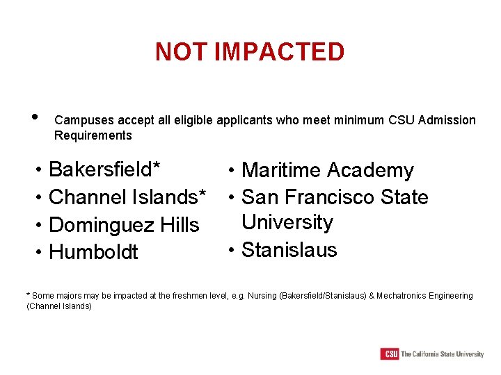 NOT IMPACTED • • • Campuses accept all eligible applicants who meet minimum CSU