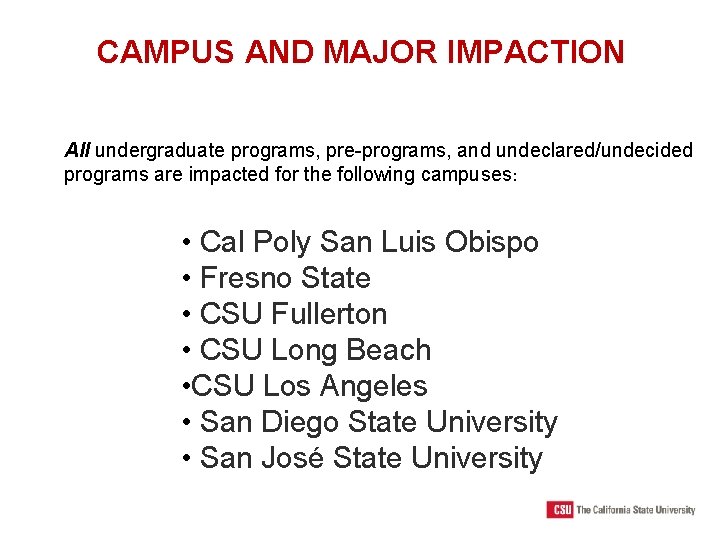 CAMPUS AND MAJOR IMPACTION All undergraduate programs, pre-programs, and undeclared/undecided programs are impacted for