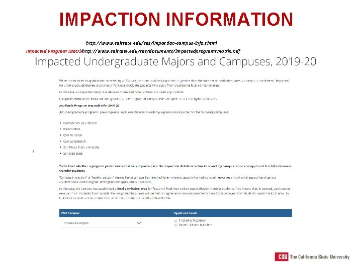 IMPACTION INFORMATION http: //www. calstate. edu/sas/impaction-campus-info. shtml Impacted Program Matrix : http: //www. calstate.