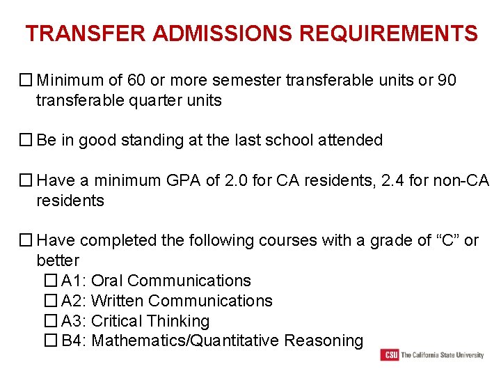 TRANSFER ADMISSIONS REQUIREMENTS � Minimum of 60 or more semester transferable units or 90
