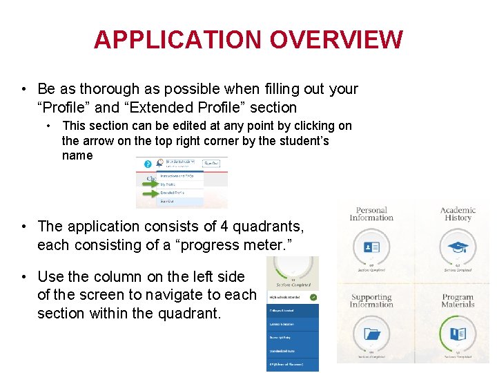 APPLICATION OVERVIEW • Be as thorough as possible when filling out your “Profile” and