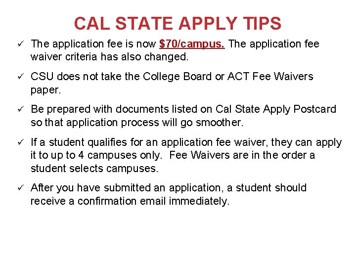 CAL STATE APPLY TIPS ü The application fee is now $70/campus. The application fee
