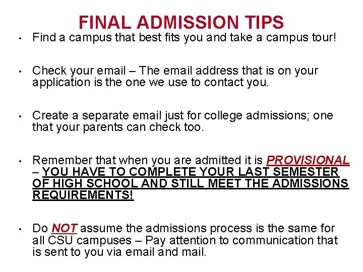 FINAL ADMISSION TIPS • Find a campus that best fits you and take a