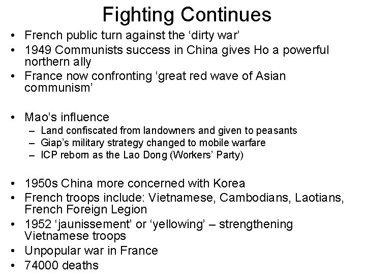 Fighting Continues • French public turn against the ‘dirty war’ • 1949 Communists success