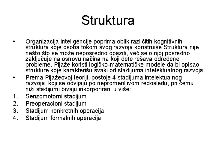 Struktura • • 1. 2. 3. 4. Organizacija inteligencije poprima oblik različitih kognitivnih struktura