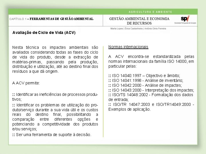 CAPÍTULO 1 ● FERRAMENTAS DE GESTÃO AMBIENTAL Avaliação de Ciclo de Vida (ACV) Nesta