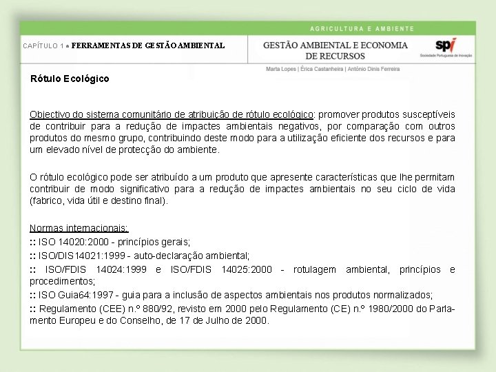 CAPÍTULO 1 ● FERRAMENTAS DE GESTÃO AMBIENTAL Rótulo Ecológico Objectivo do sistema comunitário de