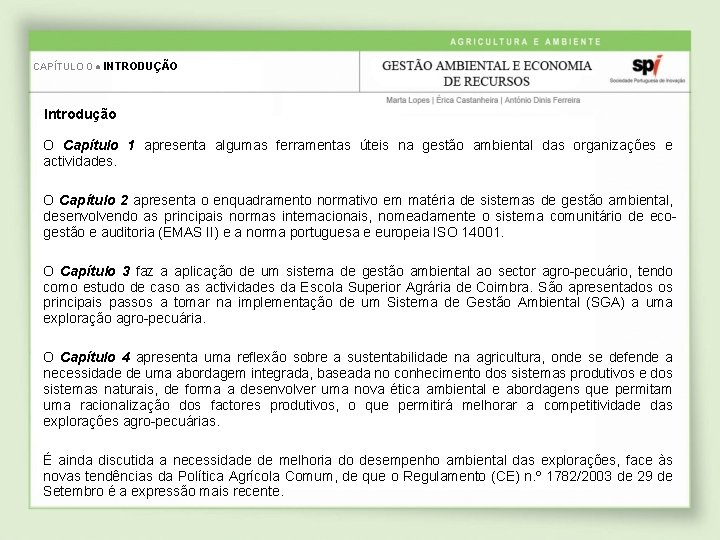 CAPÍTULO 0 ● INTRODUÇÃO Introdução O Capítulo 1 apresenta algumas ferramentas úteis na gestão