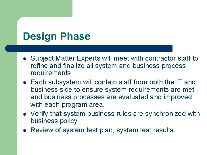 Design Phase l l Subject Matter Experts will meet with contractor staff to refine