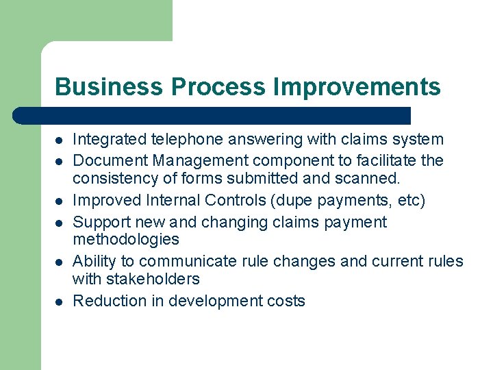 Business Process Improvements l l l Integrated telephone answering with claims system Document Management