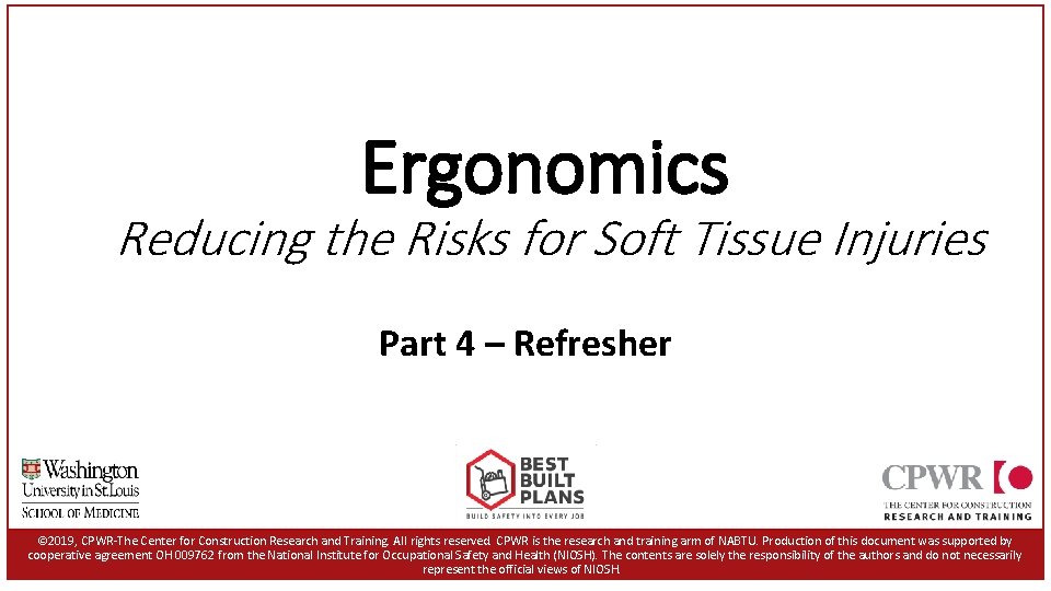 Ergonomics Reducing the Risks for Soft Tissue Injuries Part 4 – Refresher © 2019,