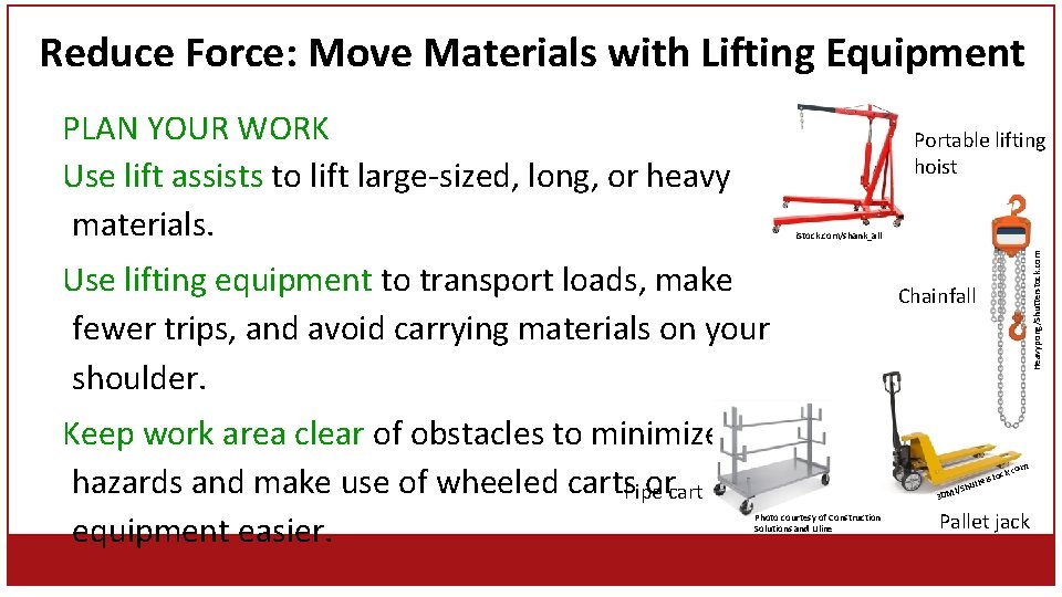 Reduce Force: Move Materials with Lifting Equipment PLAN YOUR WORK Use lift assists to